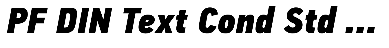 PF DIN Text Cond Std ExtraBlack Italic